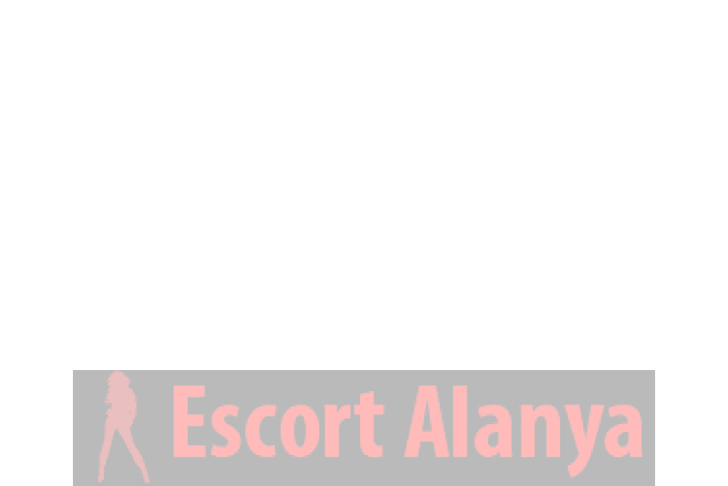 Doyumsuz Alanya Merkez Escort Kızlar